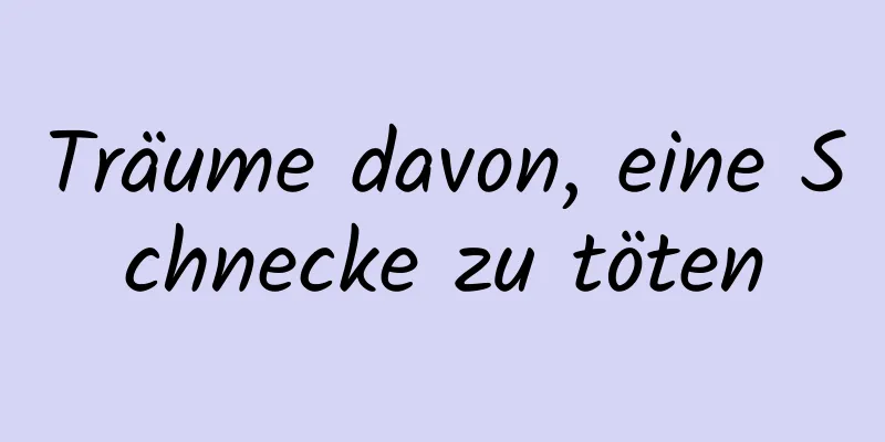 Träume davon, eine Schnecke zu töten