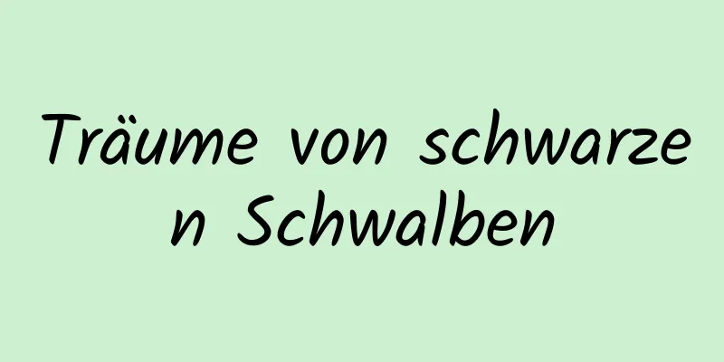 Träume von schwarzen Schwalben