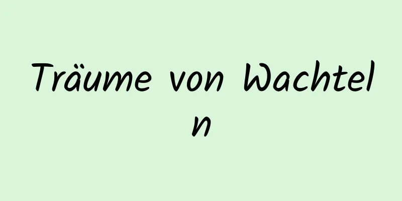 Träume von Wachteln