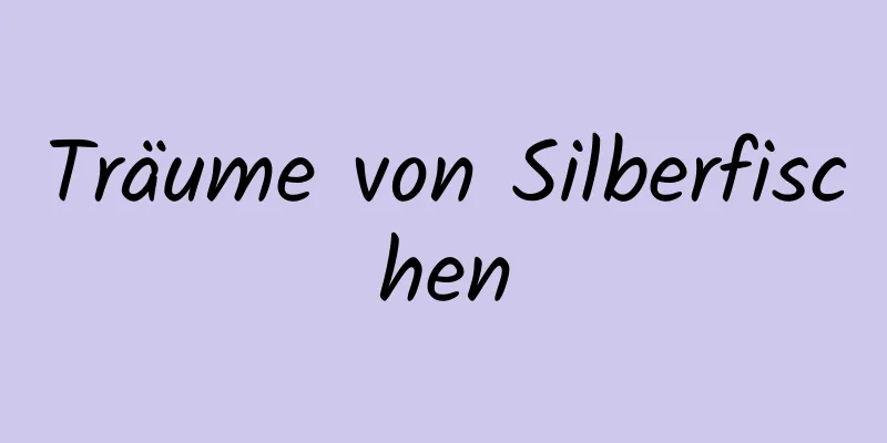 Träume von Silberfischen