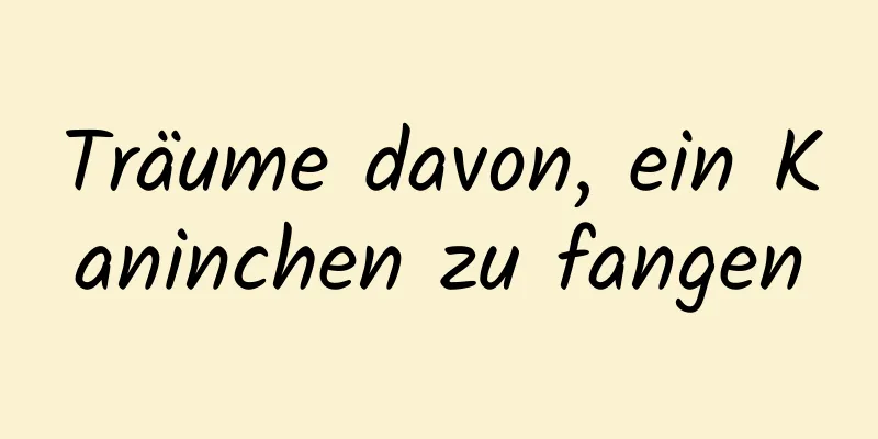 Träume davon, ein Kaninchen zu fangen