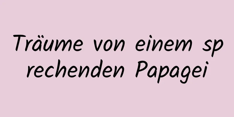 Träume von einem sprechenden Papagei