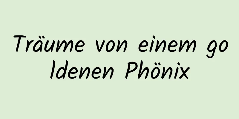 Träume von einem goldenen Phönix