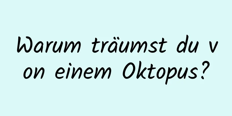 Warum träumst du von einem Oktopus?