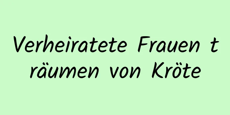 Verheiratete Frauen träumen von Kröte