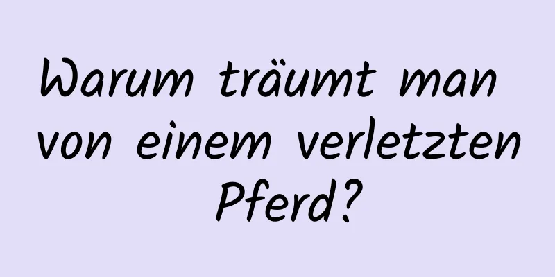 Warum träumt man von einem verletzten Pferd?