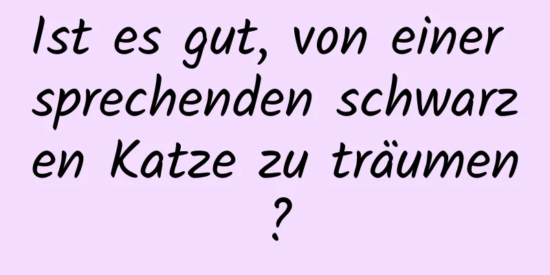 Ist es gut, von einer sprechenden schwarzen Katze zu träumen?