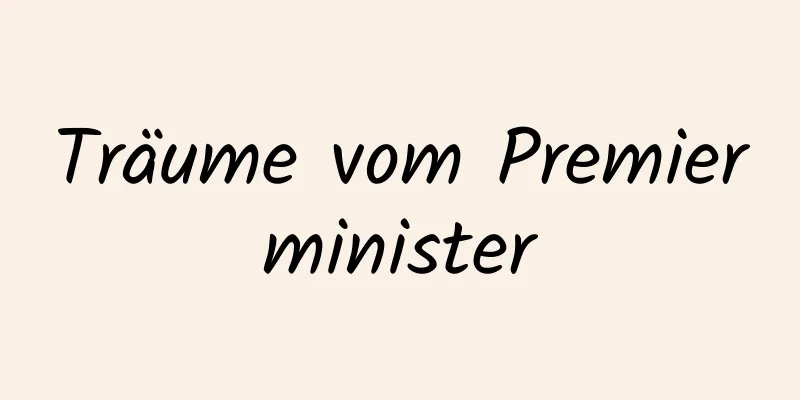 Träume vom Premierminister