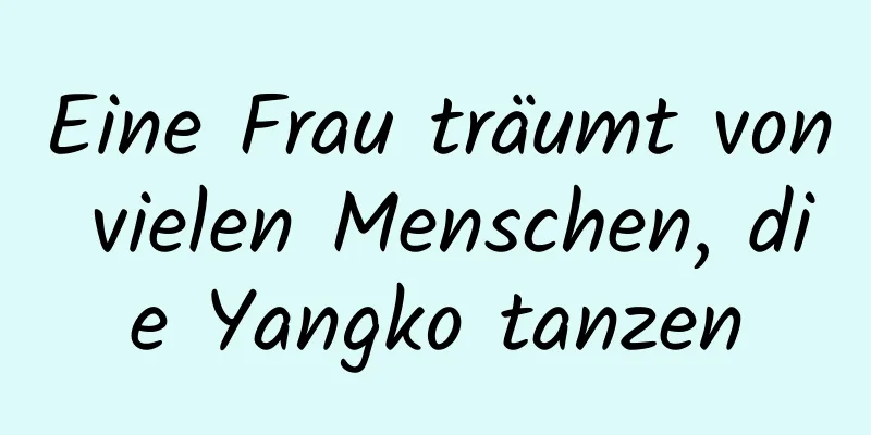 Eine Frau träumt von vielen Menschen, die Yangko tanzen