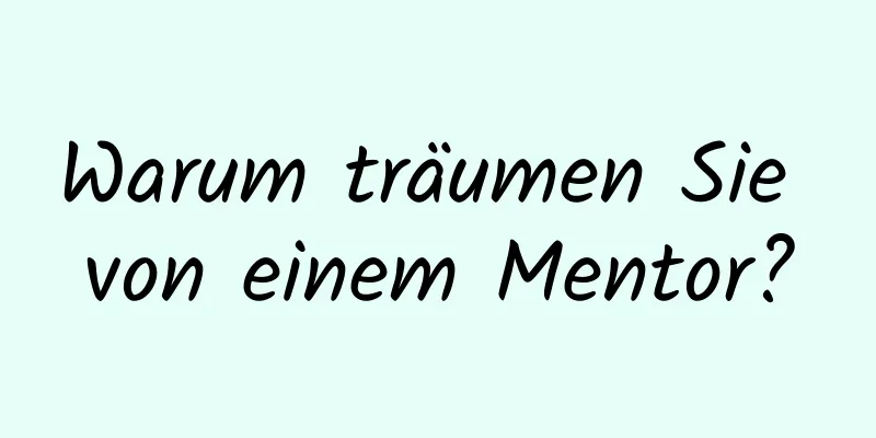 Warum träumen Sie von einem Mentor?