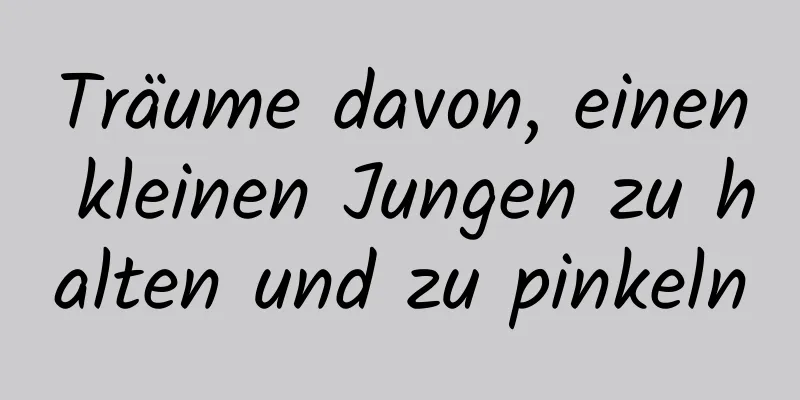 Träume davon, einen kleinen Jungen zu halten und zu pinkeln