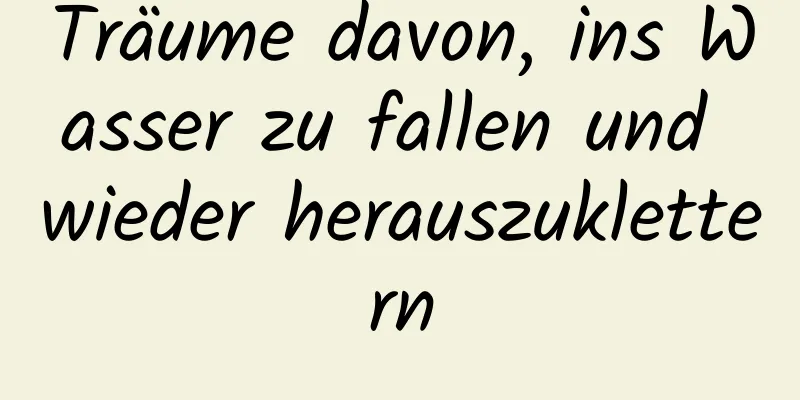 Träume davon, ins Wasser zu fallen und wieder herauszuklettern