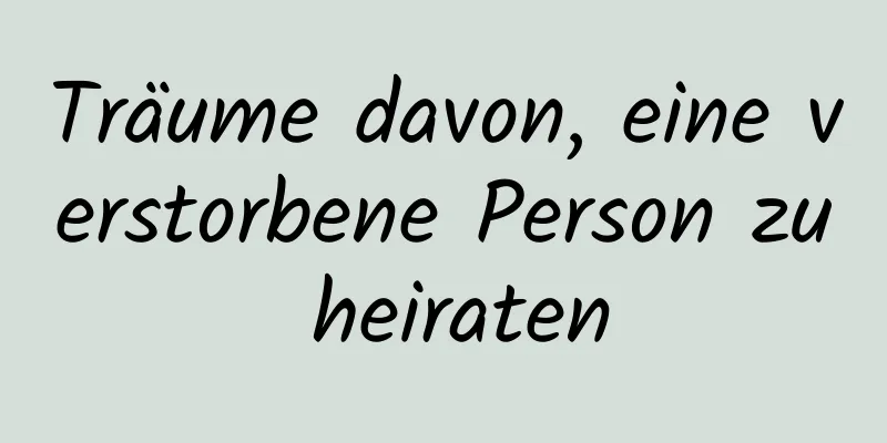 Träume davon, eine verstorbene Person zu heiraten