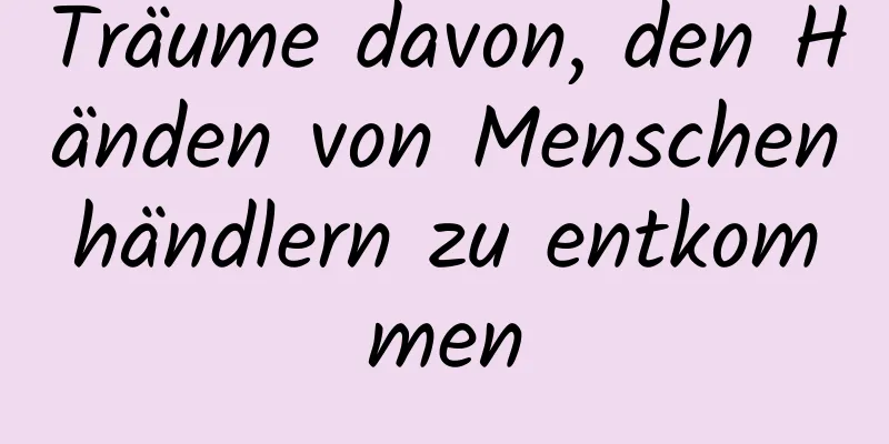 Träume davon, den Händen von Menschenhändlern zu entkommen