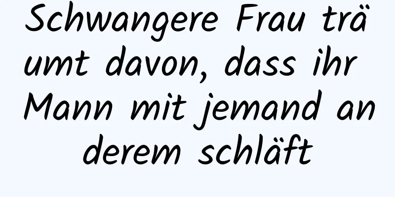 Schwangere Frau träumt davon, dass ihr Mann mit jemand anderem schläft