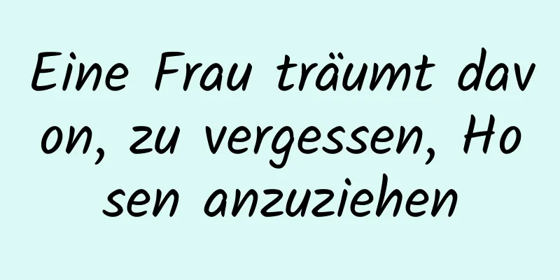 Eine Frau träumt davon, zu vergessen, Hosen anzuziehen