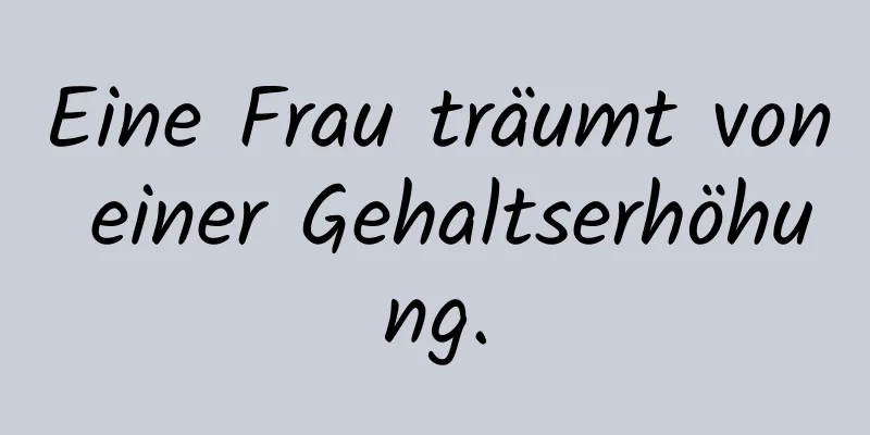 Eine Frau träumt von einer Gehaltserhöhung.