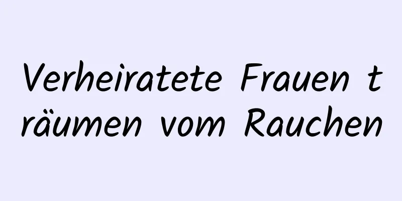 Verheiratete Frauen träumen vom Rauchen