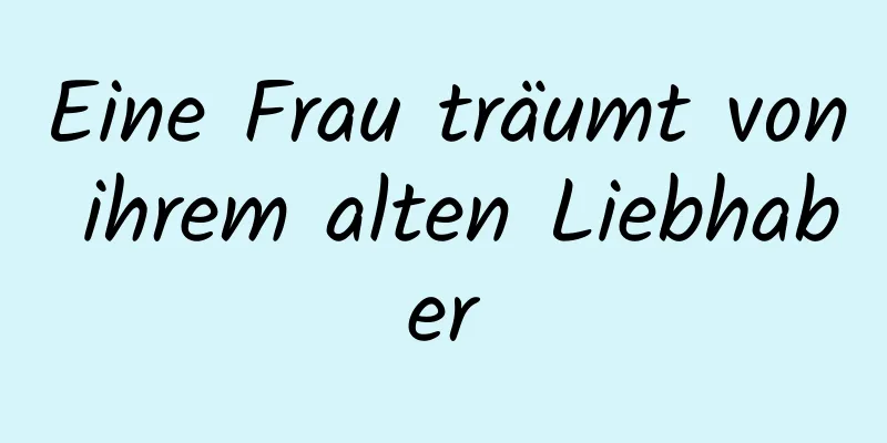 Eine Frau träumt von ihrem alten Liebhaber