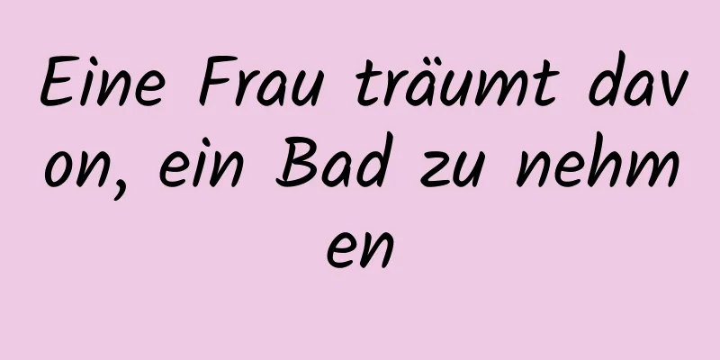 Eine Frau träumt davon, ein Bad zu nehmen