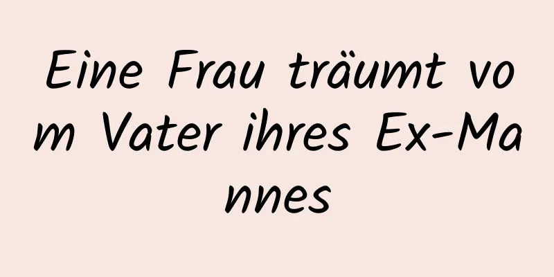 Eine Frau träumt vom Vater ihres Ex-Mannes