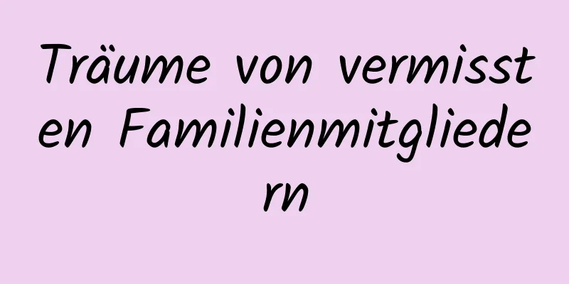 Träume von vermissten Familienmitgliedern