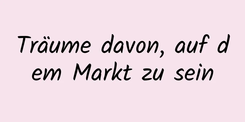 Träume davon, auf dem Markt zu sein