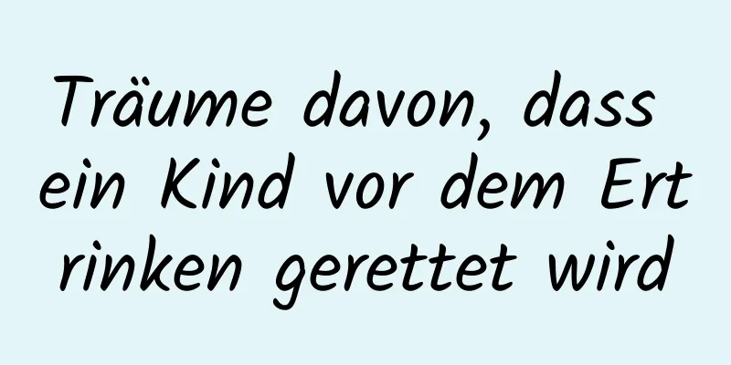 Träume davon, dass ein Kind vor dem Ertrinken gerettet wird