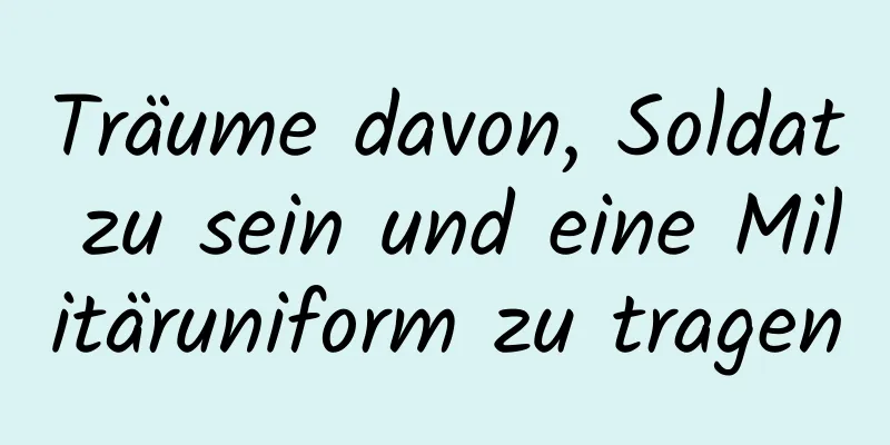 Träume davon, Soldat zu sein und eine Militäruniform zu tragen