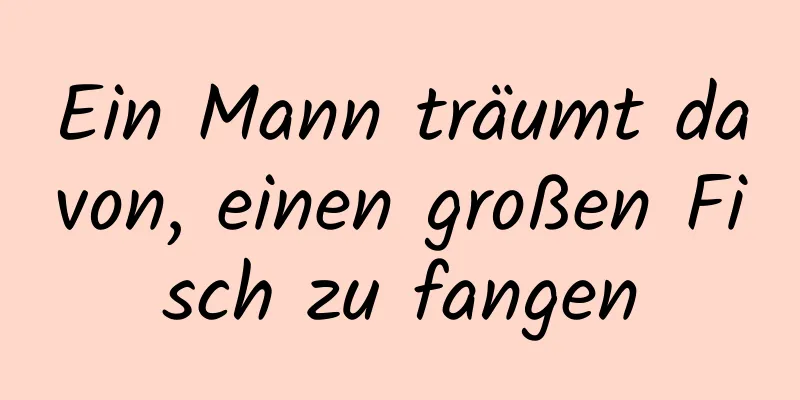 Ein Mann träumt davon, einen großen Fisch zu fangen