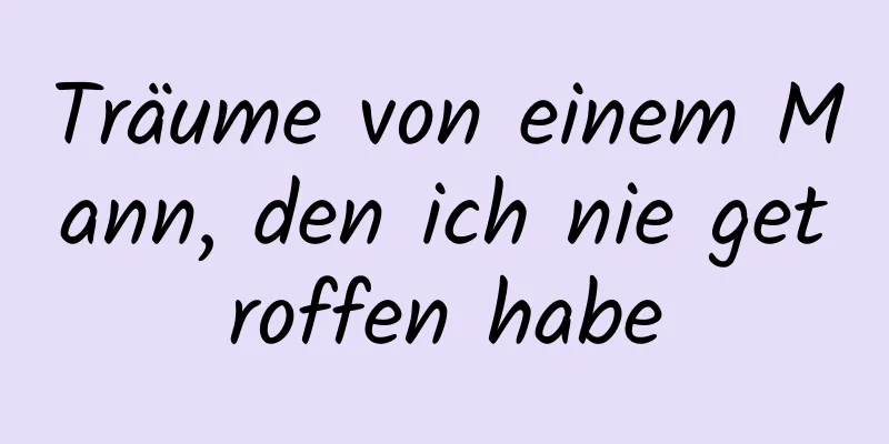 Träume von einem Mann, den ich nie getroffen habe