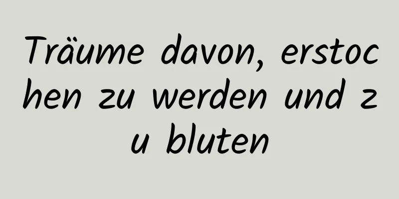 Träume davon, erstochen zu werden und zu bluten