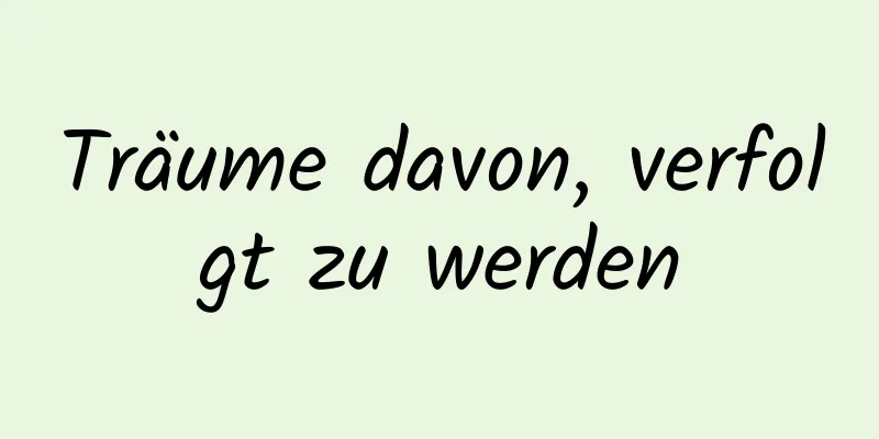 Träume davon, verfolgt zu werden