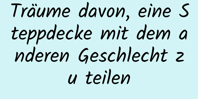 Träume davon, eine Steppdecke mit dem anderen Geschlecht zu teilen