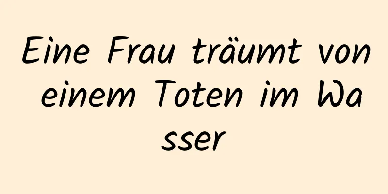 Eine Frau träumt von einem Toten im Wasser