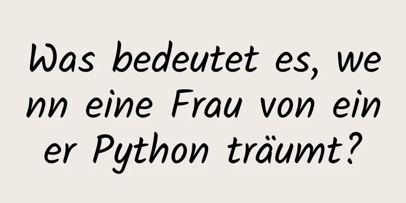 Was bedeutet es, wenn eine Frau von einer Python träumt?