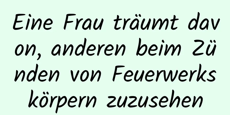 Eine Frau träumt davon, anderen beim Zünden von Feuerwerkskörpern zuzusehen