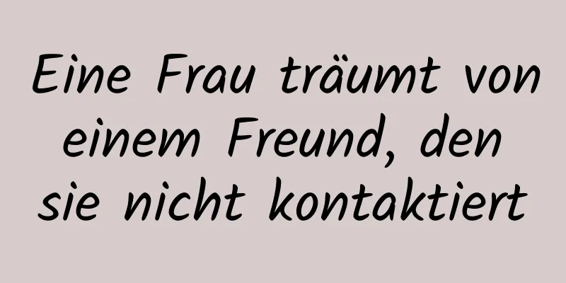 Eine Frau träumt von einem Freund, den sie nicht kontaktiert