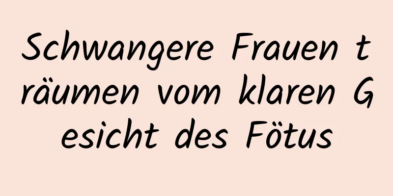 Schwangere Frauen träumen vom klaren Gesicht des Fötus