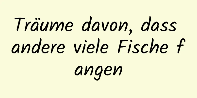 Träume davon, dass andere viele Fische fangen