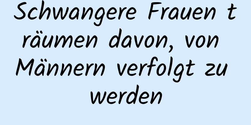 Schwangere Frauen träumen davon, von Männern verfolgt zu werden