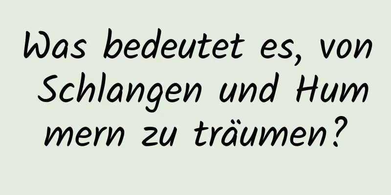 Was bedeutet es, von Schlangen und Hummern zu träumen?