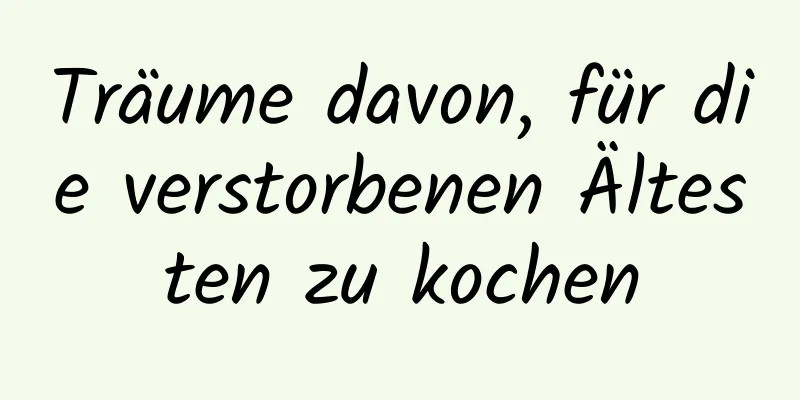 Träume davon, für die verstorbenen Ältesten zu kochen