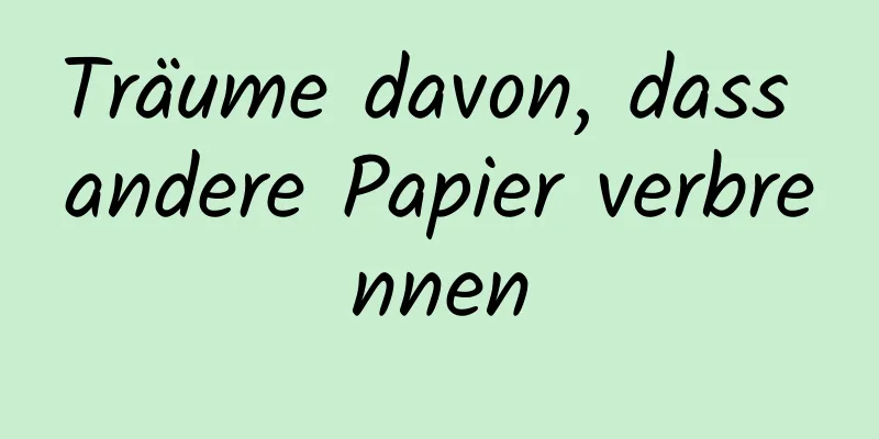 Träume davon, dass andere Papier verbrennen