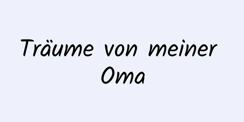 Träume von meiner Oma