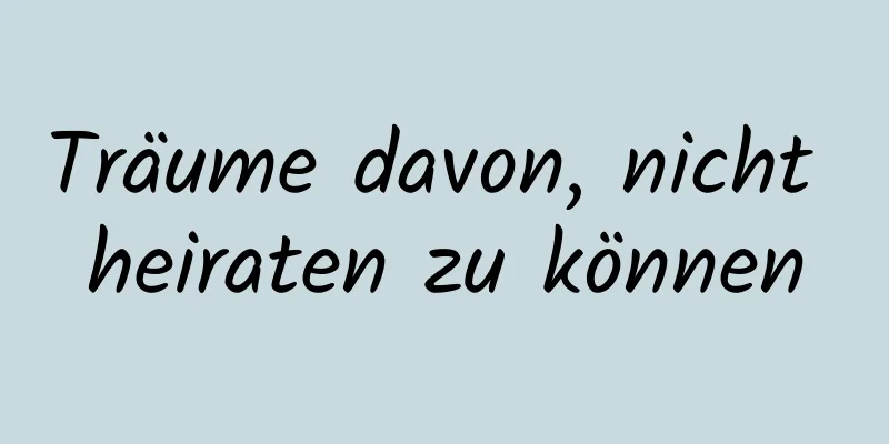 Träume davon, nicht heiraten zu können