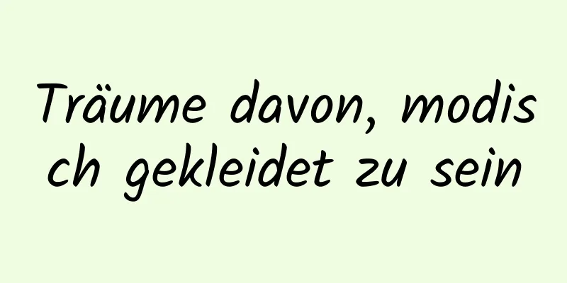 Träume davon, modisch gekleidet zu sein