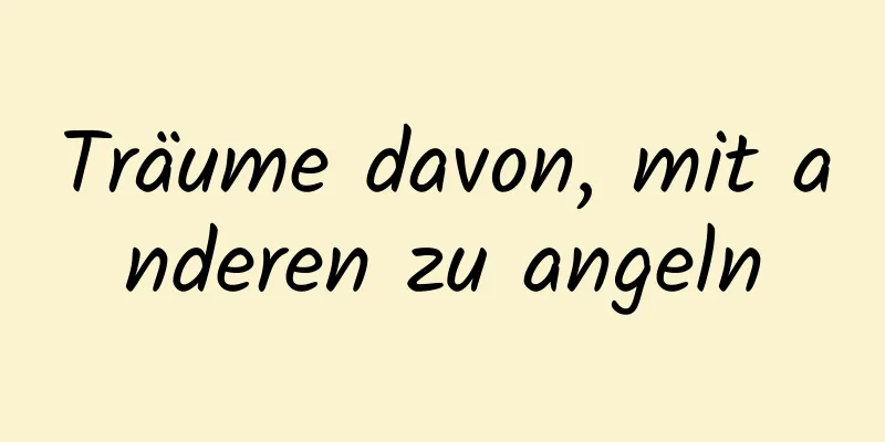 Träume davon, mit anderen zu angeln