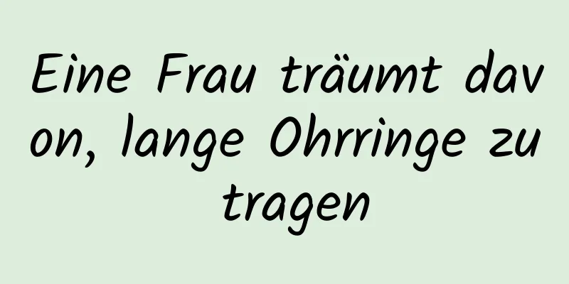 Eine Frau träumt davon, lange Ohrringe zu tragen