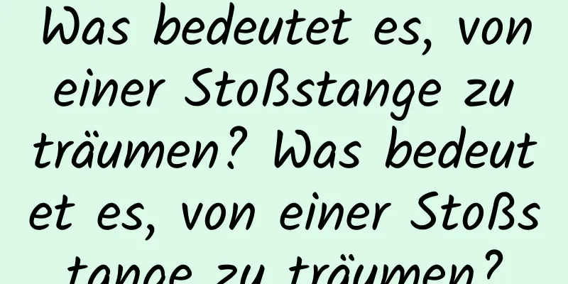 Was bedeutet es, von einer Stoßstange zu träumen? Was bedeutet es, von einer Stoßstange zu träumen?